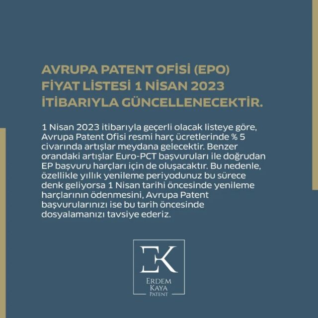 AVRUPA PATENT OFİSİ (EPO) FİYAT LİSTESİ 1 NİSAN 2023 İTİBARIYLA GÜNCELLENECEKTİR.1 Nisan 2023 itibarıyla geçerli olacak listeye göre, Avrupa Patent Ofisi resmi harç ücretlerinde % 5 civarında artışlar meydana gelecektir.Benzer orandaki artışlar Euro-PCT başvuruları ile doğrudan EP başvuru harçları için de oluşacaktır. Bu nedenle, özellikle yıllık yenileme periyodunuz bu sürece denk geliyorsa 1 Nisan tarihi öncesinde yenileme harçlarının ödenmesini, Avrupa Patent başvurularınızı ise bu tarih öncesinde dosyalamanızı tavsiye ederiz.1 Nisan 2023 itibarıyla geçerli olacak EPO Resmi harçlarına aşağıdaki linkten ulaşabilirsiniz.https://www.epo.org/law-practice/legal-texts/official-journal/2023/01/a3.htmlDetaylı bilgi için bize ulaşabilirsiniz.📌 www.erdemkayapatent.com
📌 0 224 239 40 90#erdemkayapatent #intellectualproperty #patent #marka #tasarım #tescil #ekp #ekpaktüel